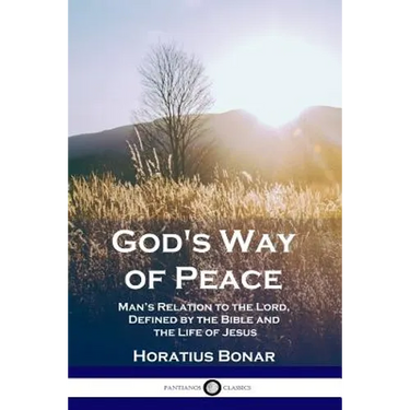 God's Way of Peace: Man's Relation to the Lord, Defined by the Bible and the Life of Jesus