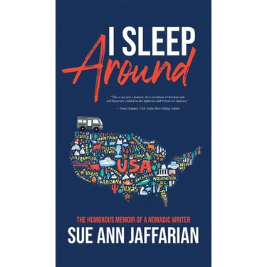 I Sleep Around: The Humorous Memoir of a Nomadic Writer