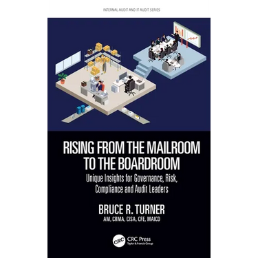 Rising from the Mailroom to the Boardroom: Unique Insights for Governance, Risk, Compliance and Audit Leaders
