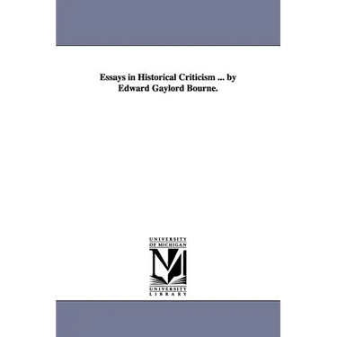 Essays in Historical Criticism ... by Edward Gaylord Bourne.