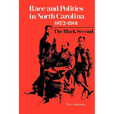 Race and Politics in North Carolina, 1872-1901: The Black Second