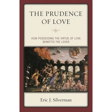 The Prudence of Love: How Possessing the Virtue of Love Benefits the Lover