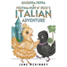 Giuseppa Peppa & Figitina Puff n' Peck's Italian Adventure