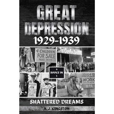 Great Depression 1929-1939: Shattered Dreams