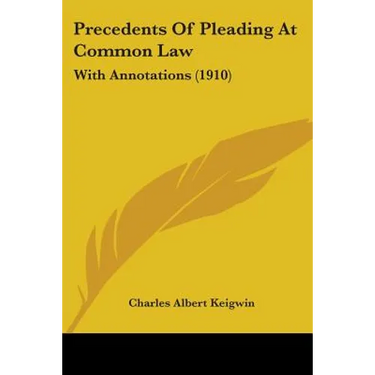 Precedents Of Pleading At Common Law: With Annotations (1910)