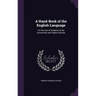 A Hand-Book of the English Language: For the Use of Students of the Universities and Higher Schools