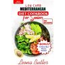 Low Carb Mediterranean Diet Cookbook For Seniors: Quick and Easy Sugar Free, High Protein Recipes For Weight Loss And Healthier Lifestyle