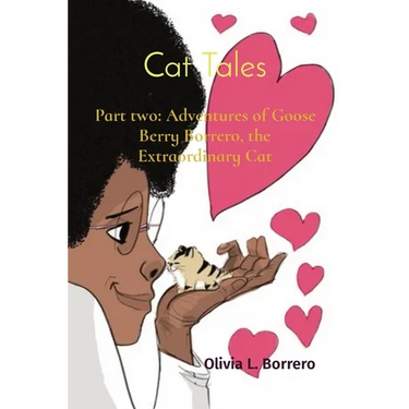 Cat Tales: Part two: Adventures of Goose Berry Borrero, the Extraordinary Cat