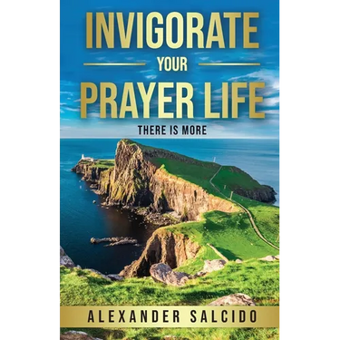 Invigorate Your Prayer Life: There Is More