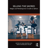 Selling the Sacred: Religion and Marketing from Crossfit to QAnon