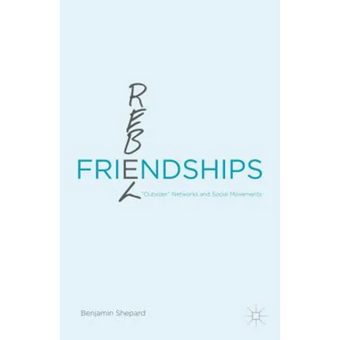 Rebel Friendships: "Outsider" Networks and Social Movements