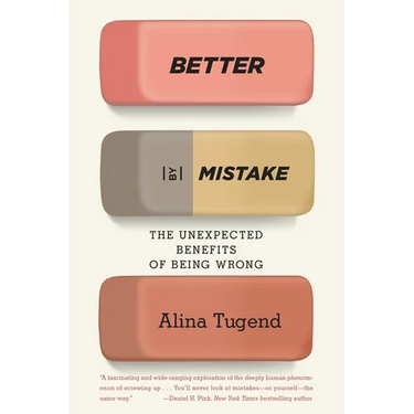 Better By Mistake: The Unexpected Benefits of Being Wrong