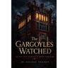 The Gargoyles Watched: Secrets And Silence At Lake View High