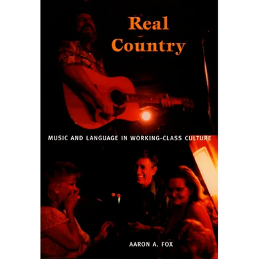 Real Country: Music and Language in Working-Class Culture