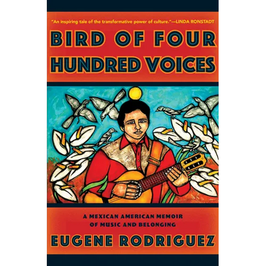 Bird of Four Hundred Voices: A Mexican American Memoir of Music and Belonging