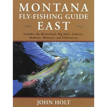 Montana Fly Fishing Guide East: East Of The Continental Divide