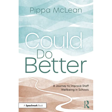 Could Do Better: A Journey to Improve Staff Wellbeing in Schools