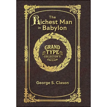 Large Print - The Richest Man in Babylon - Grand Type Collector's Edition - Matte Hardcover with Dust Jacket: The Original 1926 Edition