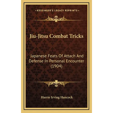 Jiu-Jitsu Combat Tricks: Japanese Feats Of Attach And Defense In Personal Encounter (1904)