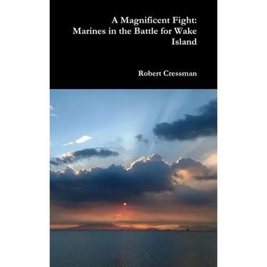 A Magnificent Fight: Marines in the Battle for Wake Island