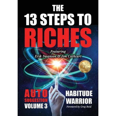 The 13 Steps To Riches: Habitude Warrior Volume 3: AUTO SUGGESTION with Jim Cathcart