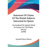 Statement Of Claims Of The British Subjects Interested In Opium: Surrendered To Captain Elliot At Canton For The Public Service (1840)