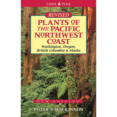 Plants of the Pacific Northwest Coast: Washington, Oregon, British Columbia and Alaska
