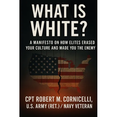 What is White: A Manifesto on How Elites Erased Your Culture and Made You the Enemy