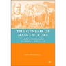 The Genesis of Mass Culture: Show Business Live in America, 1840 to 1940