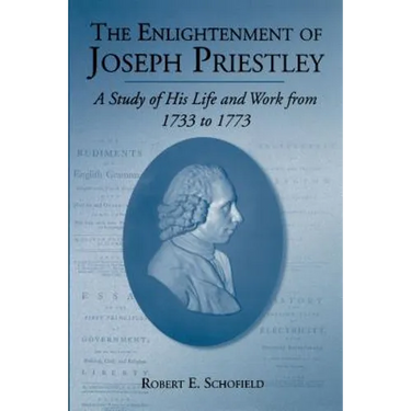 The Enlightenment of Joseph Priestley: A Study of His Life and Work from 1733 to 1773