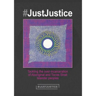 #JustJustice: Tackling the over-incarceration of Aboriginal and Torres Strait Islander peoples
