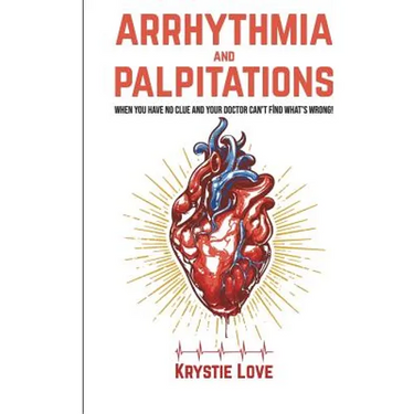 Arrhythmia and Palpitations: When You Have No Clue Your Doctor Can't Find What's: How to Stop Palpitations, Irregular and Fast Heart Beats and Get