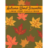 Autumn Word Scramble Large Print Puzzle Book: Autumn Puzzle Books, Fall Word Scramble, Thanksgiving And Halloween Word Scramble