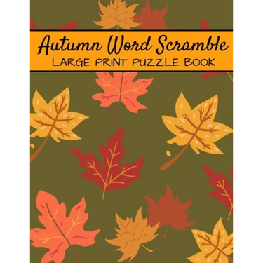 Autumn Word Scramble Large Print Puzzle Book: Autumn Puzzle Books, Fall Word Scramble, Thanksgiving And Halloween Word Scramble
