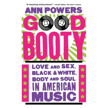 Good Booty: Love and Sex, Black and White, Body and Soul in American Music