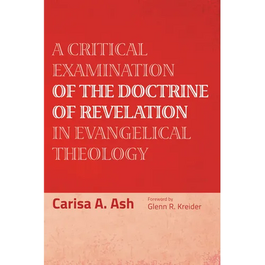 A Critical Examination of the Doctrine of Revelation in Evangelical Theology