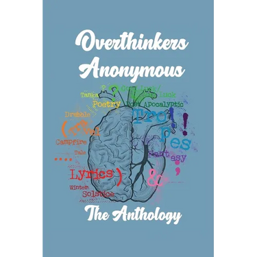 Overthinkers Anonymous: The Anthology