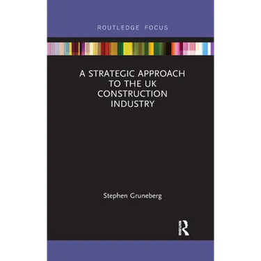 A Strategic Approach to the UK Construction Industry