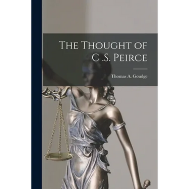 The Thought of C .S. Peirce