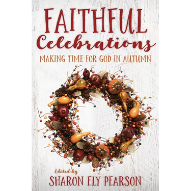 Faithful Celebrations: Making Time for God in Autumn
