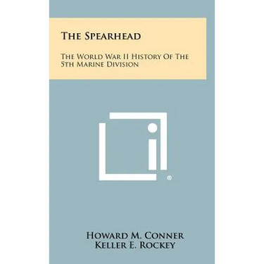 The Spearhead: The World War II History Of The 5th Marine Division