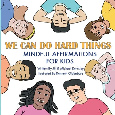 We Can Do Hard Things: Mindful Affirmations For Kids (Positive Affirmations for Self-Love and Self-Esteem, Children's Picture Book, For Children Ages
