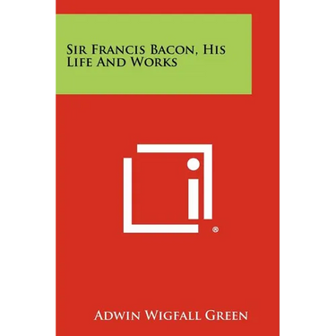 Sir Francis Bacon, His Life and Works