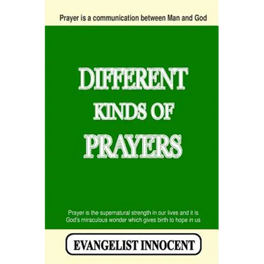 Different Kinds Of Prayers: Prayer is a communication between Man and God. Prayer is the supernatural strength in our lives and it is God's miracu