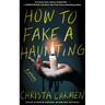 How to Fake a Haunting