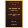 Upper Teesdale, Past And Present: A Handy Reference Book (1896)