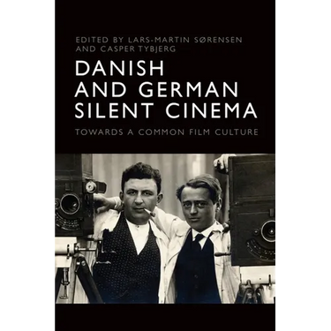 Danish and German Silent Cinema: Towards a Common Film Culture