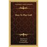 How To Play Golf