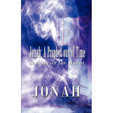 Jonah: A Prophet Out of Time: Sermon on the Mount