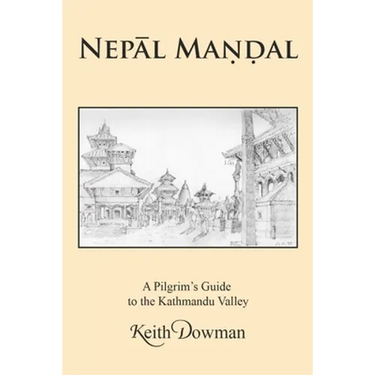 NepĀl MaṇḌal: A Pilgrim's Guide to the Kathmandu Valley